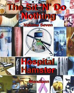 The Hospital Hamster Workbook-Volume Seven de Wendiann