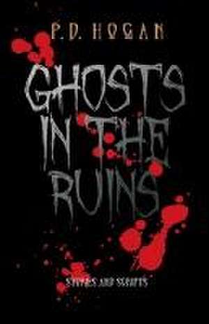 Ghosts in the Ruins de P D Hogan