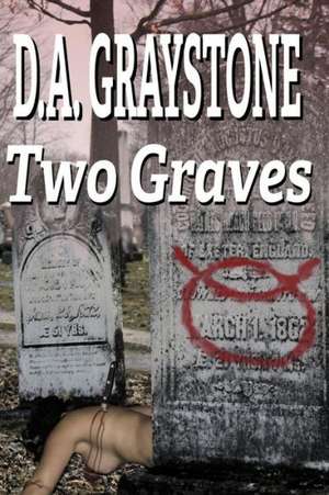 Two Graves: A Kesle City Homicide Novel de D. a. Graystone