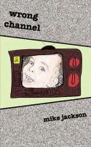 Wrong Channel: Those Crazy Tanner Kids de Mike Jackson