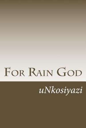 For Rain God de Unkosiyazi