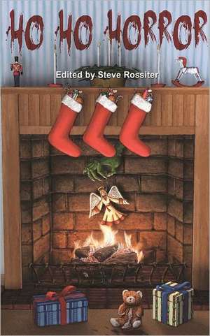 Ho Ho Horror: Christmas Horror Fiction de Steve Rossiter