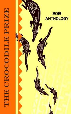 The Crocodile Prize Anthology 2013