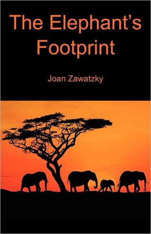 The Elephant's Footprint de Joan Zawatzky