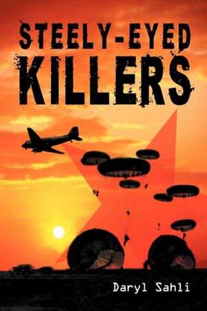 Steely-Eyed Killers de Daryl Sahli