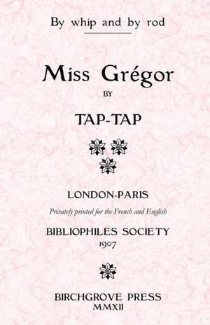 Miss Gregor: Ou Miss Bellasis Fouettee Pour Vol de Tap-Tap (Pseud Alphonse Momas)