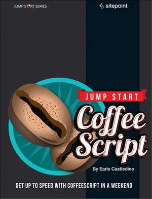 Jump Start CoffeeScript de Earle Castledine