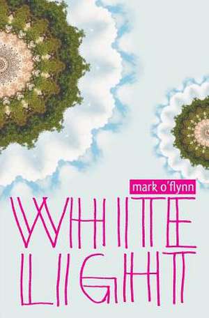 White Light de Mark O'Flynn