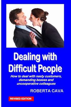 Dealing with Difficult People de MS Roberta Cava