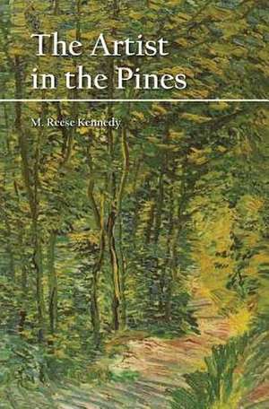 The Artist in the Pines de M. Reese Kennedy