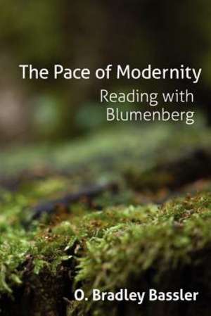 The Pace of Modernity: Reading with Blumenberg de O. Bradley Bassler