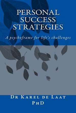 Personal Success Strategies de Dr Karel De Laat Phd