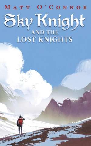 Sky Knight and the Lost Knights de Matt O'Connor