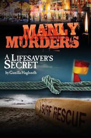 Lifesaver's Secret: Manly Murders de Gunilla Haglundh