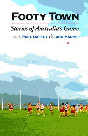 Footy Town: Stories of Australia's Game de Paul Daffey