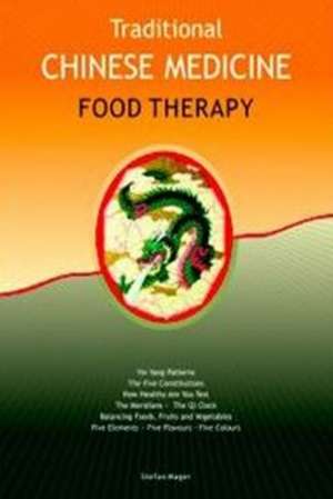 Traditional Chinese Medicine Food Therapy de Stefan Mager