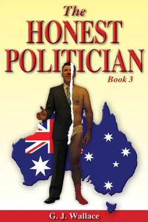 The Honest Politician, Book 3 de G. J. Wallace