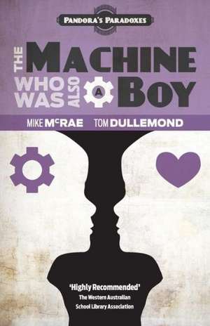 The Machine Who Was Also a Boy de Tom Dullemond