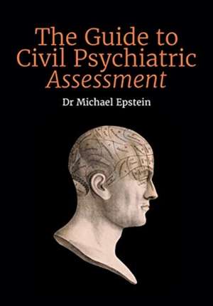 The Guide to Civil Psychiatric Assessment de Michael Epstein