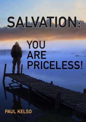 Salvation You Are Priceless de Paul Kelso