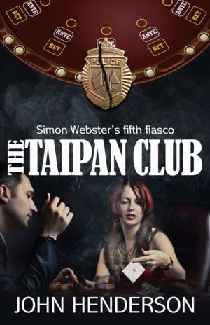 The Taipan Club: Simon Webster's fifth fiasco de John Henderson