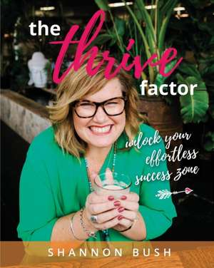 The Thrive Factor de Shannon L Dunn