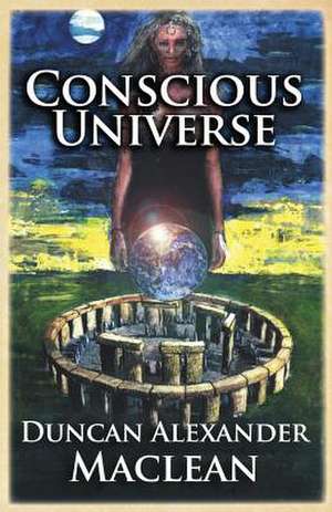 Conscious Universe de Duncan Alexander MacLean