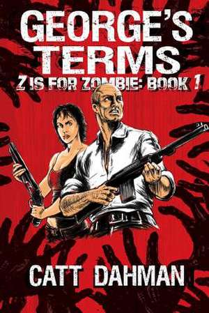 George's Terms: A Zombie Novel de Catt Dahman