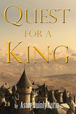 Quest for a King de Astor Quinly Aurin