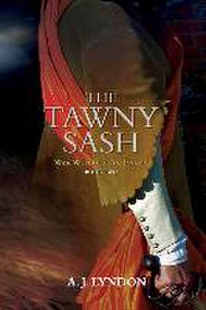 The Tawny Sash: War Without An Enemy de A. J. Lyndon