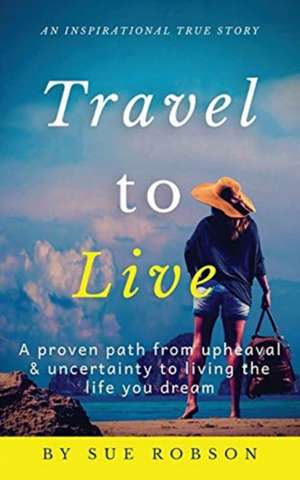 Travel To Live de Sue Robson