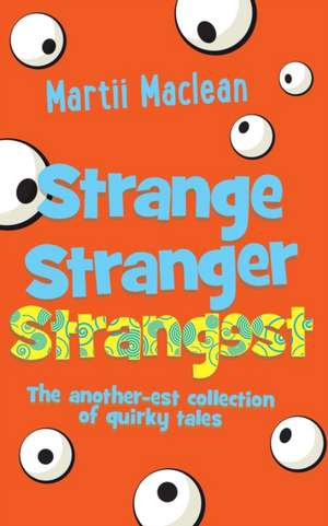 Strange Stranger Strangest de Martii Maclean