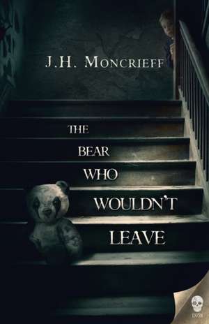 The Bear Who Wouldn't Leave de J. H. Moncrieff