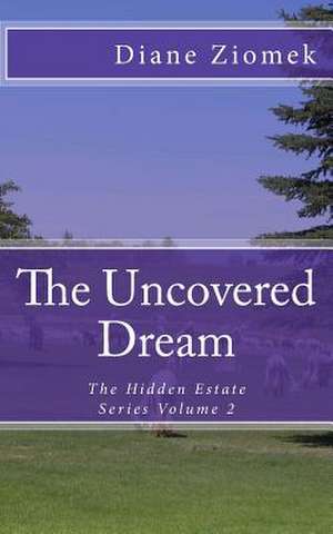 The Uncovered Dream de Diane Ziomek