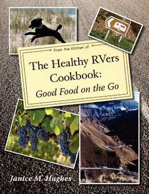 The Healthy Rvers Cookbook de Janice M. Hughes