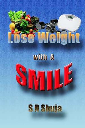 Lose Weight with a Smile de S. R. Shuja