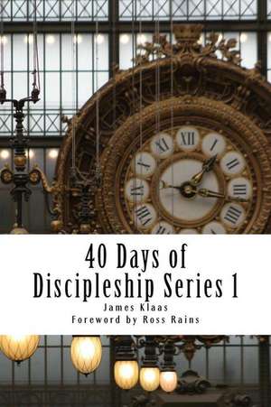 40 Days of Discipleship Series 1 de MR James H. Klaas