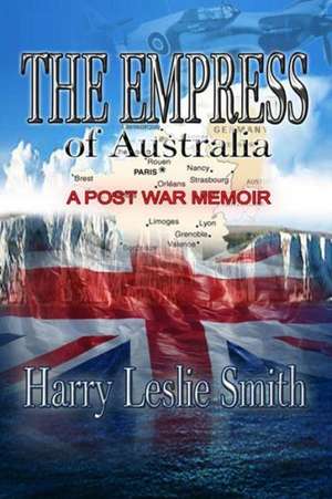 The Empress of Australia: A Post-War Memoir de Smith, Harry Leslie