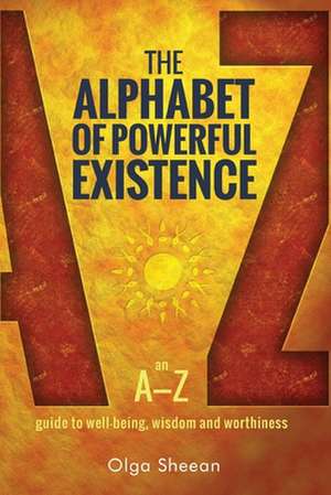 The Alphabet of Powerful Existence de Olga Sheean