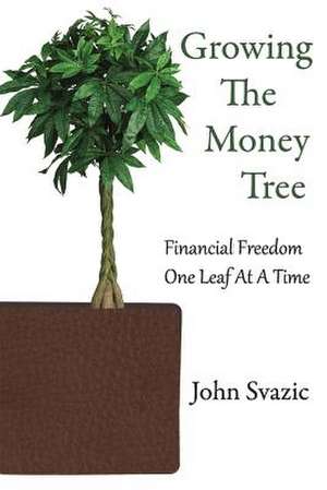 Growing the Money Tree de John Svazic