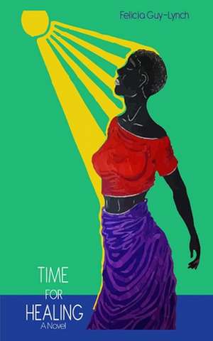 Time for Healing de Felicia Guy-Lynch