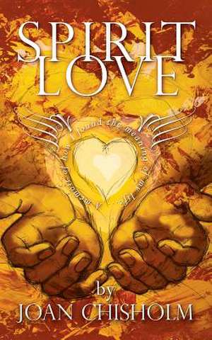 Spirit Love de Joan Chisholm