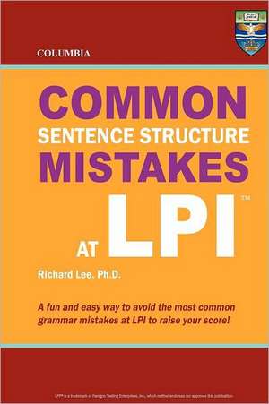 Columbia Common Sentence Structure Mistakes at LPI: Thrice Weird Tales from the Opheliaverse de Richard Lee Ph. D.