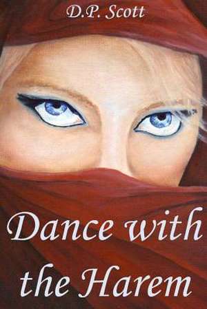 Dance with the Harem de D. P. Scott