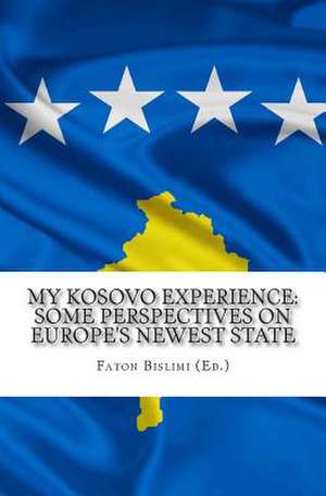 My Kosovo Experience de Faton Tony Bislimi