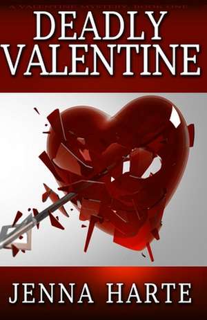 Deadly Valentine de Jenna Harte