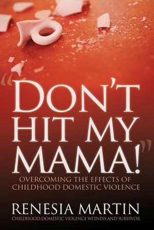 Don't Hit My Mama de Renesia D. Martin