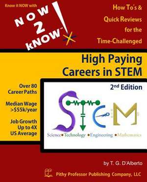 Now 2 Know High Paying Careers in Stem, 2nd Edition de Dr T. G. D'Alberto