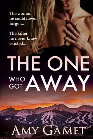 The One Who Got Away de Amy Gamet