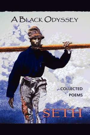 A Black Odyssey: Collected Poems de Seth